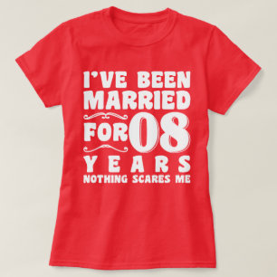 I've Been Married For 08 Years Wedding Party Funny T-Shirt