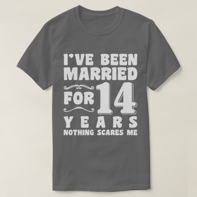 I've Been Married For 14 Years Wedding Anniversary T-Shirt (Design Front)