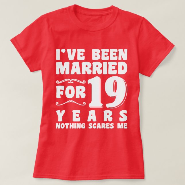 I've Been Married For 19 Years Wedding Party Funny T-Shirt (Design Front)
