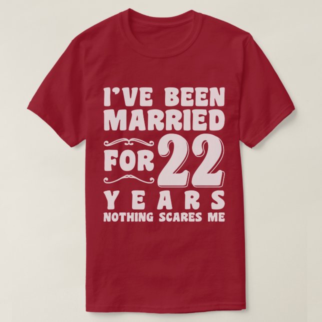 I've Been Married For 22 Years Wedding Anniversary T-Shirt (Design Front)