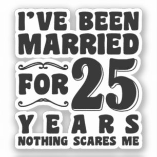 I've Been Married For 25 Years Wedding Party Funny Sticker