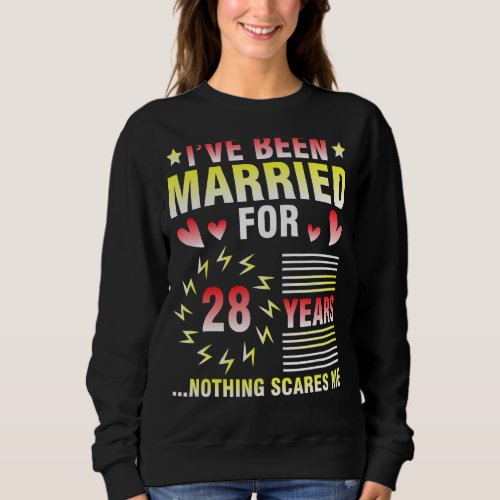 Ive Been Married For 28 Years Anniversary Nothing Sweatshirt