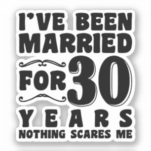 I've Been Married For 30 Years Wedding Anniversary Sticker