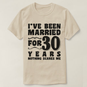 I've Been Married For 30 Years Wedding Anniversary T-Shirt