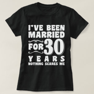 I've Been Married For 30 Years Wedding Party Funny T-Shirt
