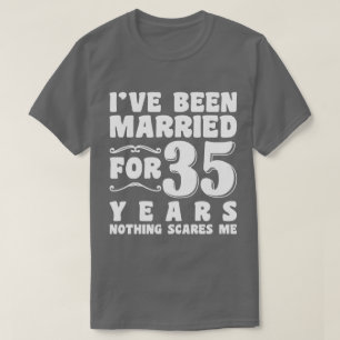 I've Been Married For 35 Years Husband Wife Couple T-Shirt