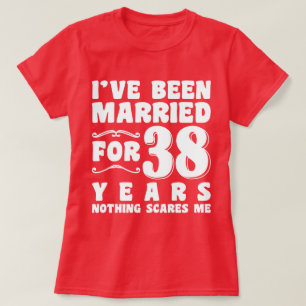I've Been Married For 38 Years Bachelorette Party T-Shirt