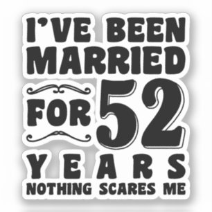 I've Been Married For 52 Years Birthday Present Sticker