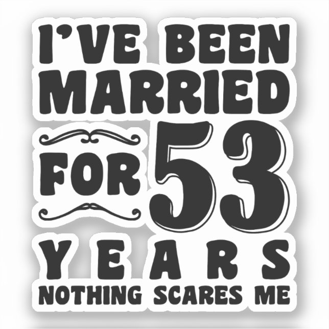 I've Been Married For 53 Years Birthday Present Sticker (Front)