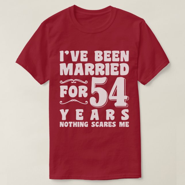 I've Been Married For 54 Years Husband Wife Funny T-Shirt (Design Front)