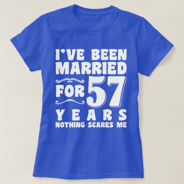 I've Been Married For 57 Years Birthday Present T-Shirt (Design Front)