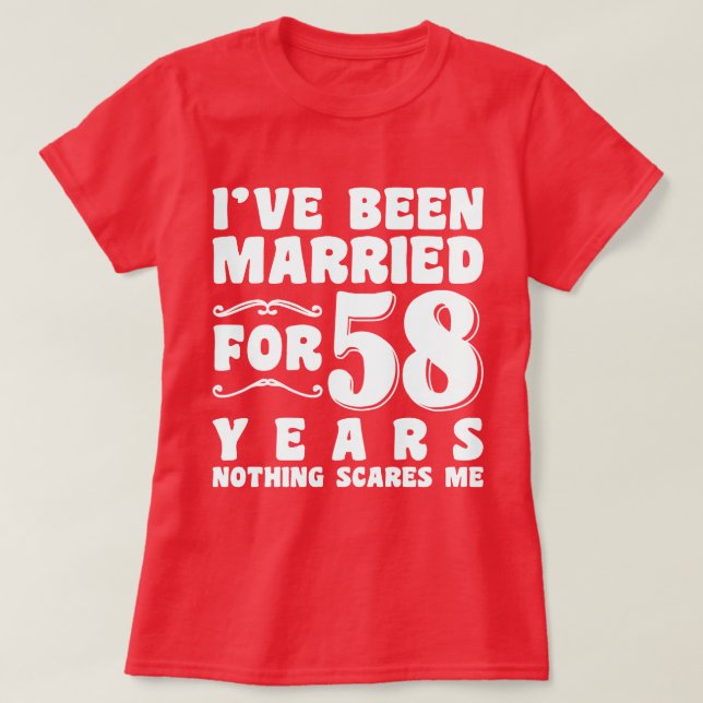 I've Been Married For 58 Years Birthday Present T-Shirt (Design Front)