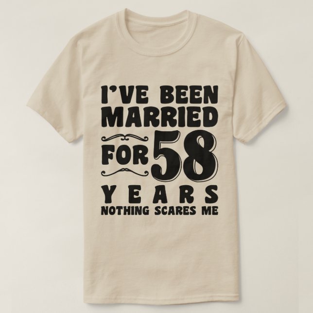 I've Been Married For 58 Years Husband Wife Funny T-Shirt (Design Front)