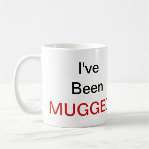 I've Been Mugged! Coffee Mug