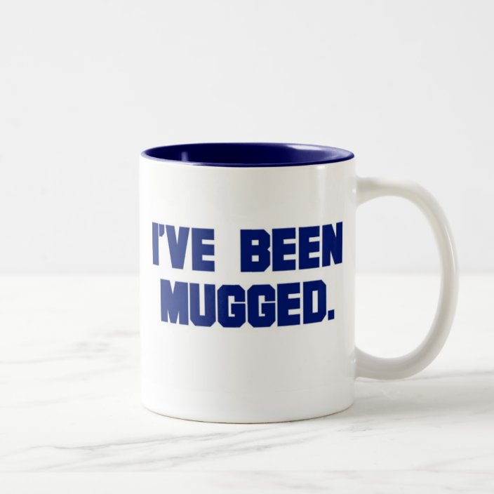 I've Been Mugged Mug (double-sided) | Zazzle.com