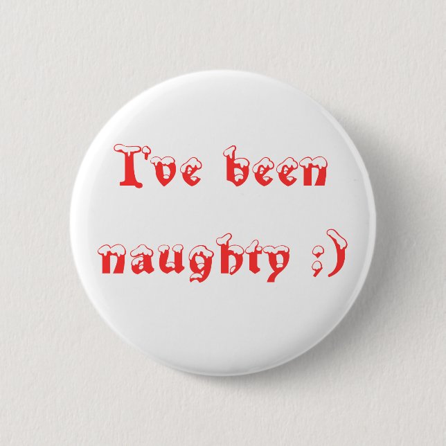 I've been naughty ;) button (Front)