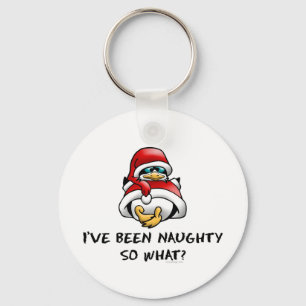 I've Been Naughty, So What? Keychain