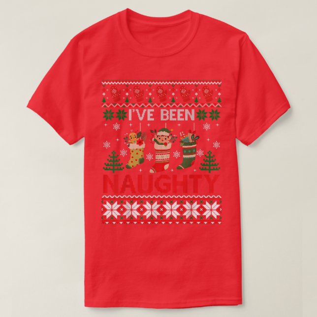 I've Been Naughty Stocking Matching Ugly Christmas T-Shirt (Design Front)