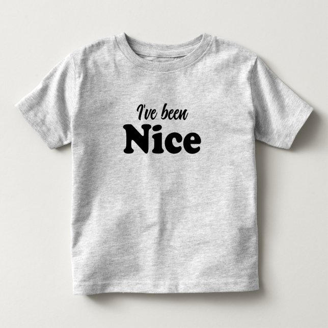 I've been Nice black modern funny cute Christmas Toddler T-shirt (Front)