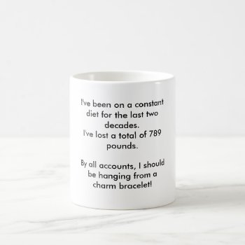 I've Been On A Constant Diet For The Last Two D... Coffee Mug by Horsen_Around at Zazzle