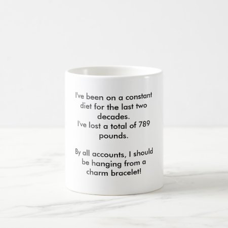 I've Been On A Constant Diet For The Last Two D... Coffee Mug