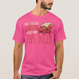 I'Ve Been Out Once Already This Week Hermit Crab T-Shirt