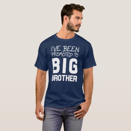 Ive Been Promoted to Big Brother T_Shirt
