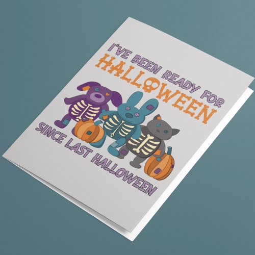 Ive Been Ready for Halloween Cute Card