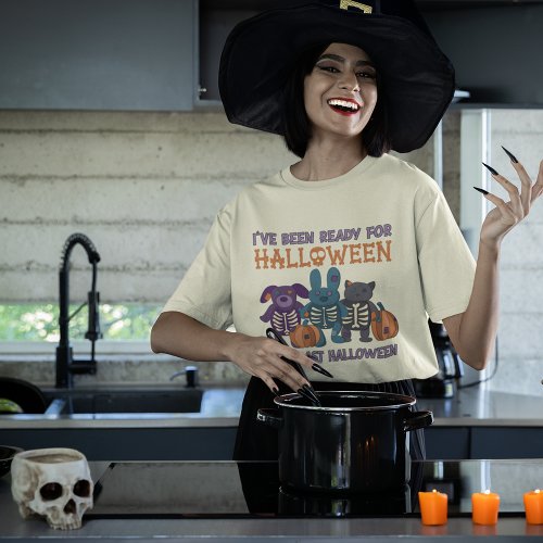 Ive Been Ready for Halloween Cute Graphic T_Shirt