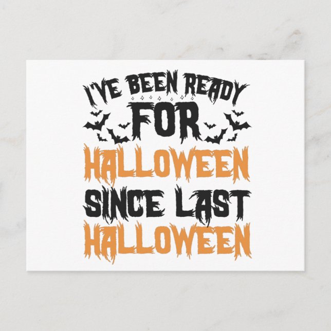 I've Been Ready For Halloween Since last Halloween Announcement Postcard (Front)