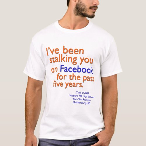 Ive been stalking you on Facebook T_Shirt