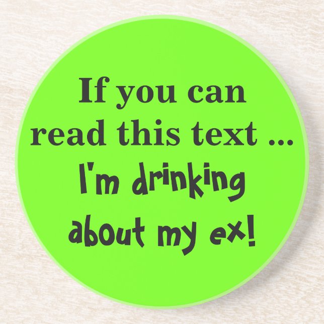 I've been thinking about my ex a lot recently drink coaster (Front)