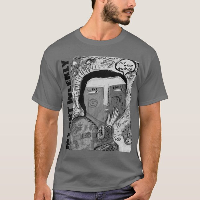 I've Been Thinking T-Shirt (Front)