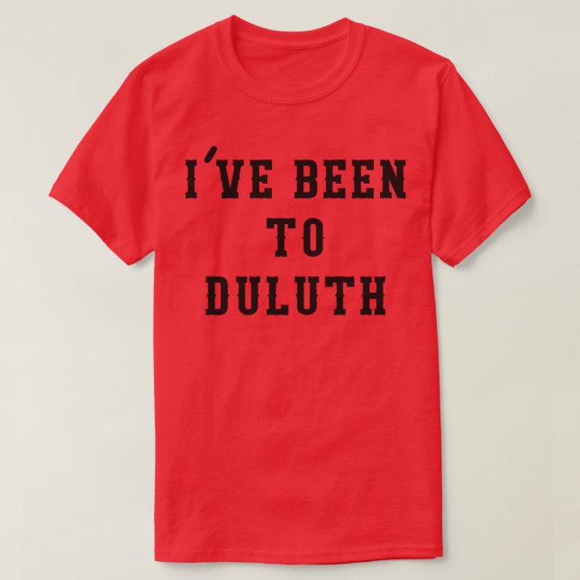 Ive Been To Duluth T-Shirt (Design Front)
