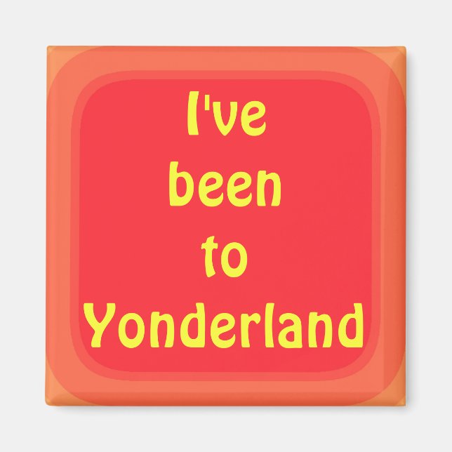 Ive been to Yonderland Magnet (Front)