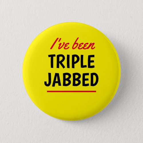 Ive Been Triple Jabbed Yellow Button