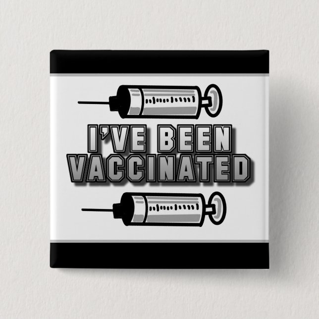 I've Been Vaccinated, Covid-19  Button (Front)