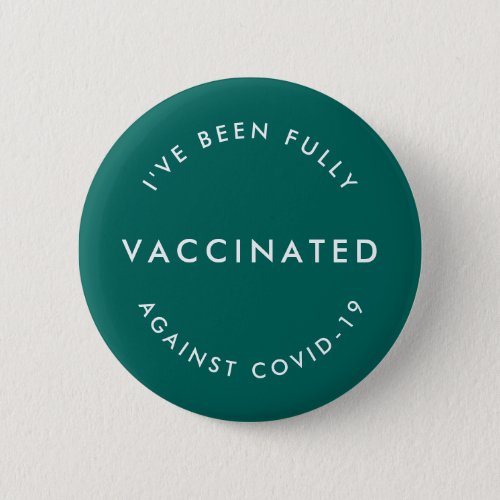 Ive Been Vaccinated  Covid_19 Modern Teal Green Button