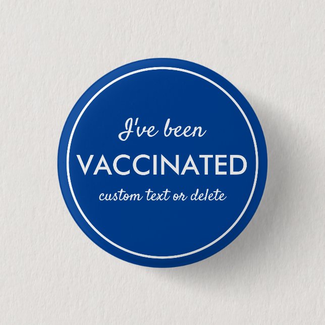 I've Been Vaccinated Covid Shot Custom Text blue Button (Front)