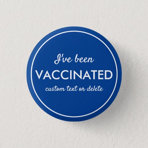 Ive Been Vaccinated Covid Shot Custom Text blue Button