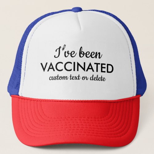 Ive been Vaccinated Covid Shot Custom Text  Truck Trucker Hat