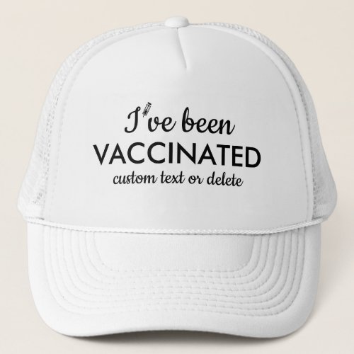 Ive been Vaccinated Covid Shot Custom Text  Trucker Hat