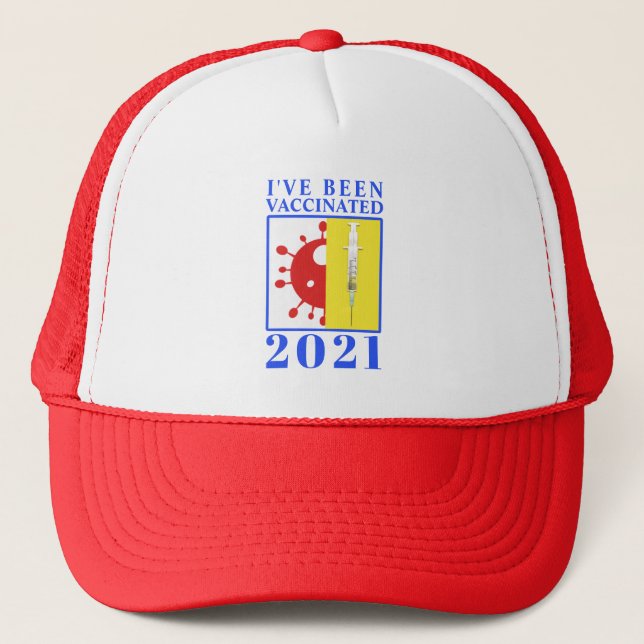 I've Been Vaccinated for Covid-19 2021 Trucker Hat (Front)