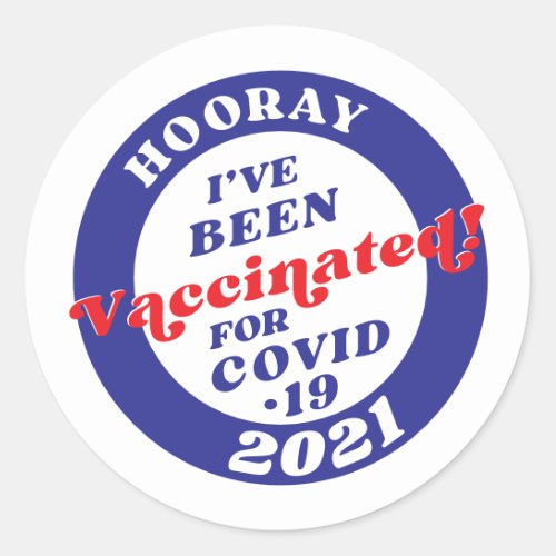 Ive been vaccinated for covid_19 classic round sticker