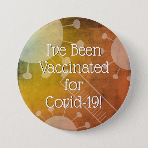 Ive Been Vaccinated for Covid_19 Orange Grunge Button