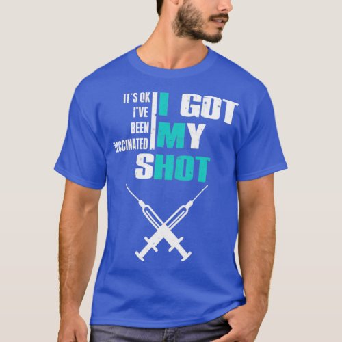 ive been vaccinated vaccine T_Shirt