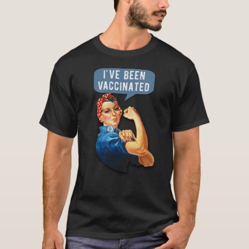 Ive Been Vaccinated _ Vintage Riveter Vaccinator T_Shirt
