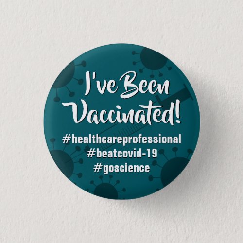 Ive Been Vaccinated w Hashtags Teal Button
