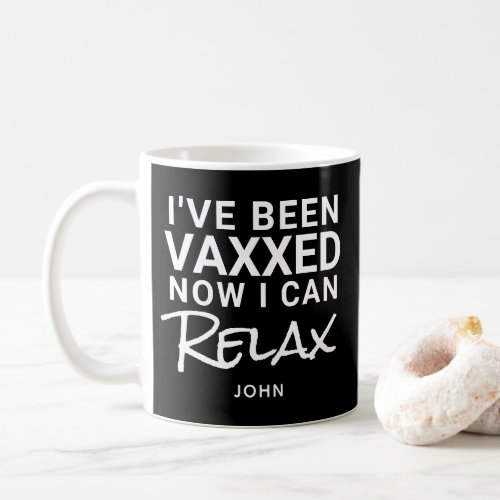 Ive Been Vaxxed Relax Funny Quote Personalized Coffee Mug