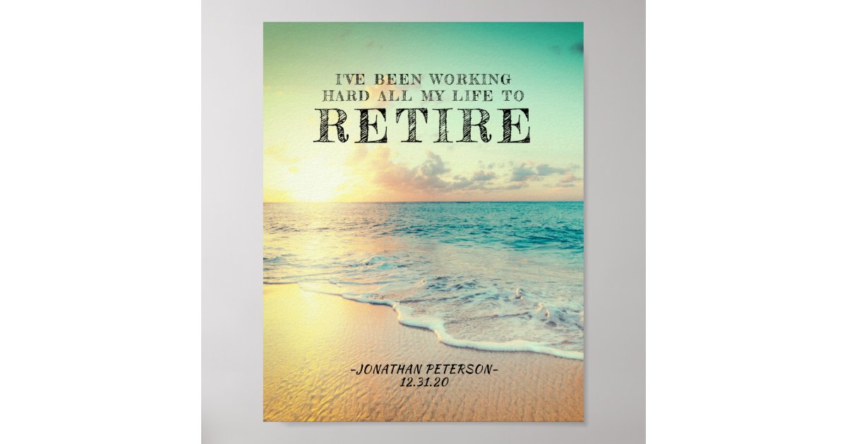 I've Been Working Hard All My Life To Retire Poster | Zazzle